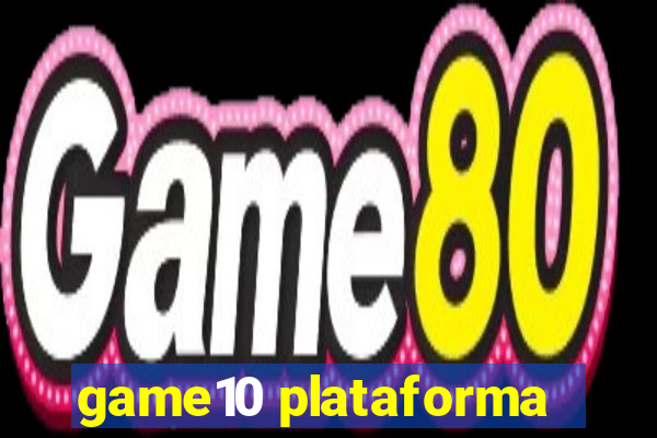 game10 plataforma